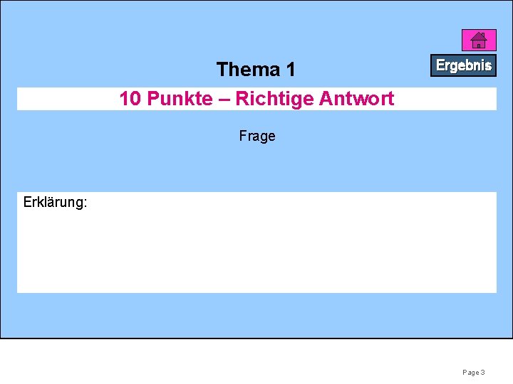 Thema 1 10 Punkte – Richtige Antwort Ergebnis Frage Erklärung: Page 3 