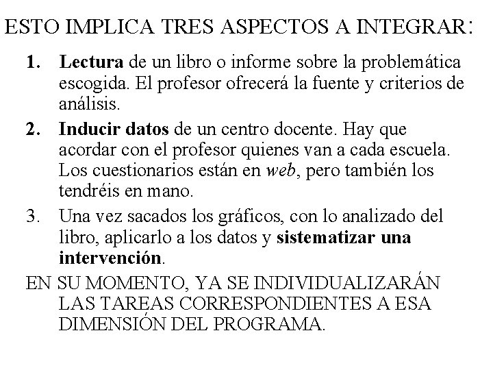 ESTO IMPLICA TRES ASPECTOS A INTEGRAR: 1. Lectura de un libro o informe sobre