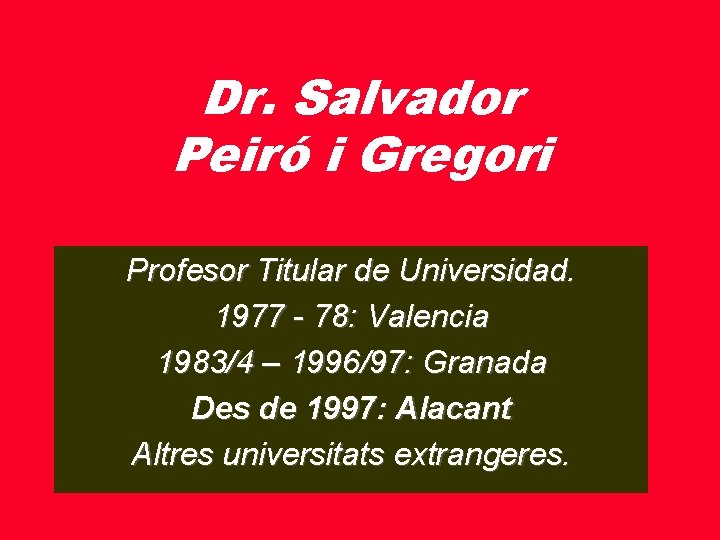 Dr. Salvador Peiró i Gregori Profesor Titular de Universidad. 1977 - 78: Valencia 1983/4