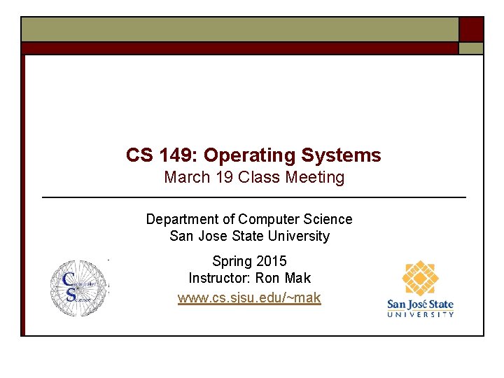 CS 149: Operating Systems March 19 Class Meeting Department of Computer Science San Jose