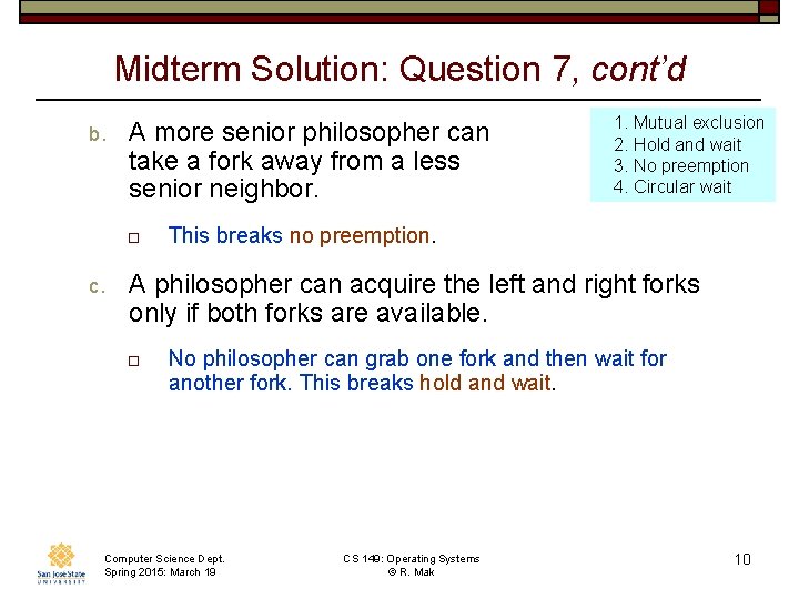 Midterm Solution: Question 7, cont’d b. A more senior philosopher can take a fork