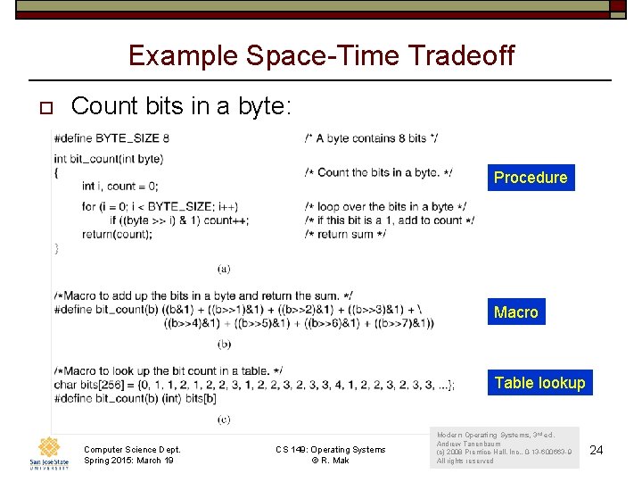 Example Space-Time Tradeoff o Count bits in a byte: Procedure Macro Table lookup Computer