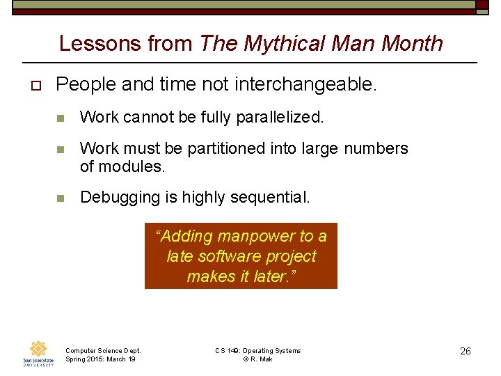 Lessons from The Mythical Man Month o People and time not interchangeable. n Work