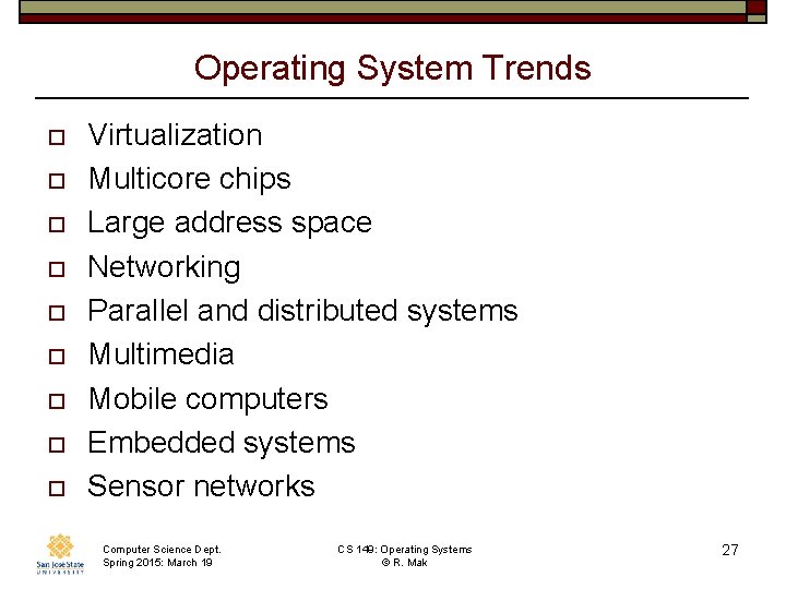 Operating System Trends o o o o o Virtualization Multicore chips Large address space