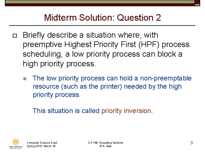 Midterm Solution: Question 2 o Briefly describe a situation where, with preemptive Highest Priority