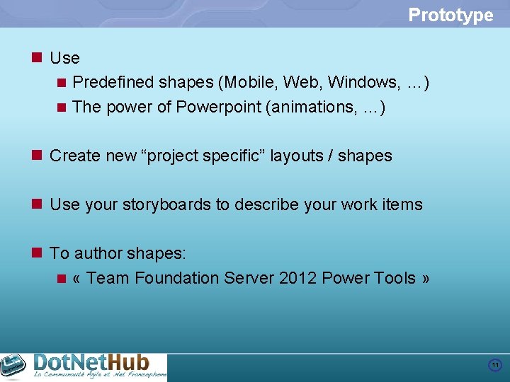 Prototype n Use n Predefined shapes (Mobile, Web, Windows, …) n The power of