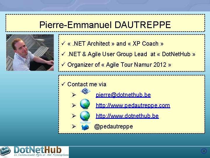 Pierre-Emmanuel DAUTREPPE ü «. NET Architect » and « XP Coach » ü. NET