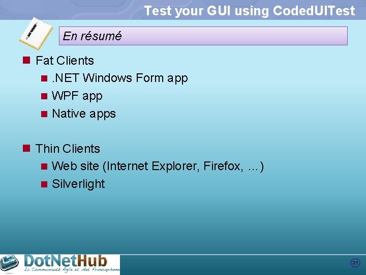 Test your GUI using Coded. UITest En résumé n Fat Clients n. NET Windows