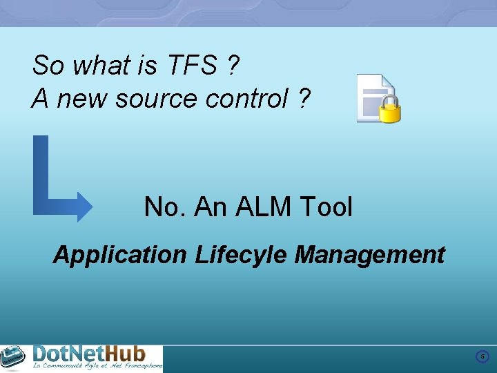 So what is TFS ? A new source control ? No. An ALM Tool