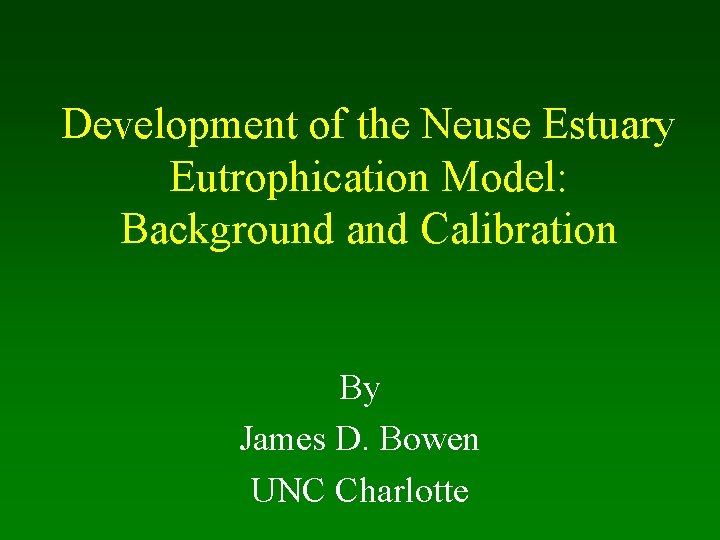 Development of the Neuse Estuary Eutrophication Model: Background and Calibration By James D. Bowen