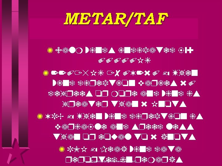 METAR/TAF Z Calm winds indicated by: 00000 KT Z 22015 KT 180 V 260