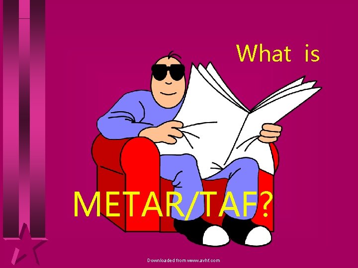 What is METAR/TAF? Downloaded from www. avhf. com 