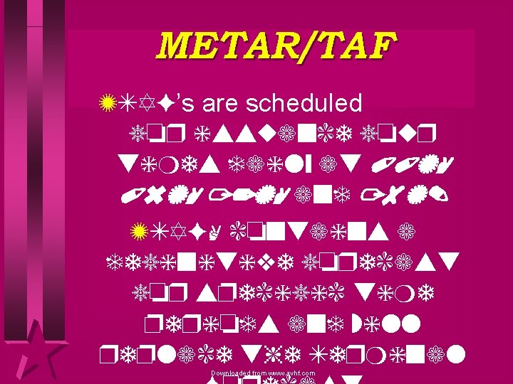 METAR/TAF ZTAF’s are scheduled for issuance four times daily at 00 Z, 06 Z,