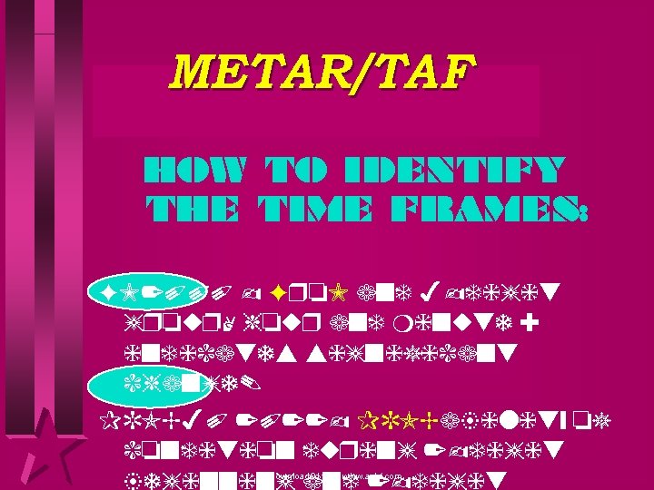 METAR/TAF HOW TO IDENTIFY THE TIME FRAMES: FM 2000 - Fro. M and 4