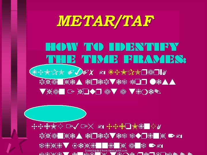 METAR/TAF HOW TO IDENTIFY THE TIME FRAMES: TEMPO 0407 - TEMPOrary, changes expected for