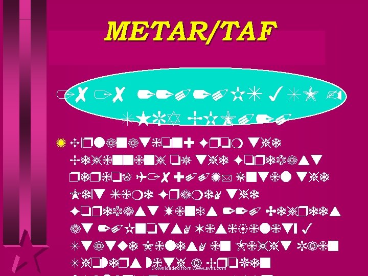 METAR/TAF 1818 22020 KT 3 SM SHRA BKN 020 Z Explanation: From the Beginning