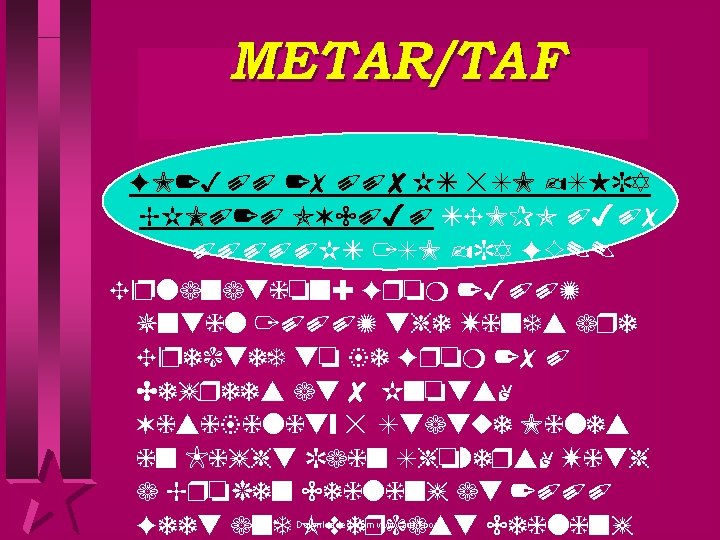 METAR/TAF FM 2300 27008 KT 5 SM -SHRA BKN 020 OVC 040 TEMPO 0407
