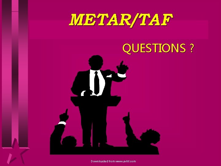 METAR/TAF QUESTIONS ? Downloaded from www. avhf. com 