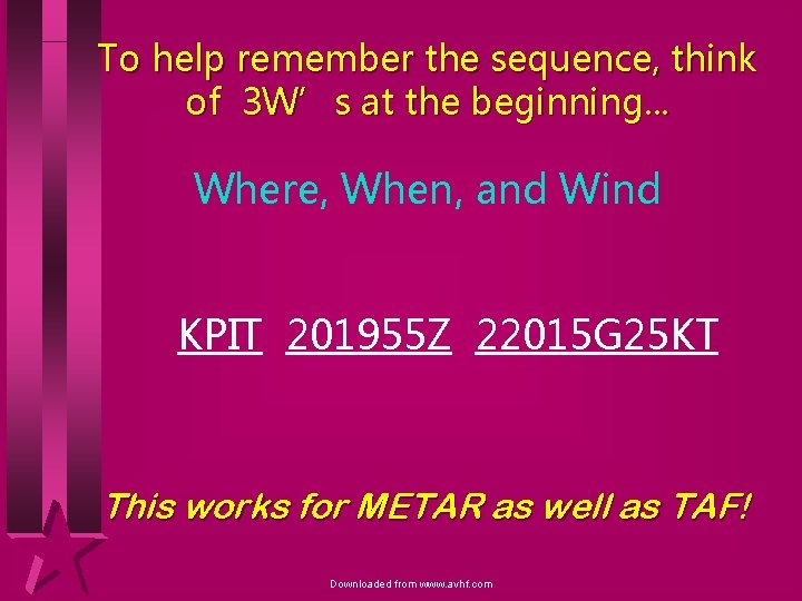 To help remember the sequence, think of 3 W’s at the beginning. . .