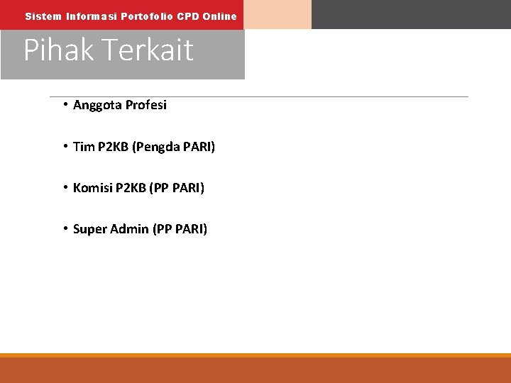 Sistem Informasi Portofolio CPD Online Pihak Terkait • Anggota Profesi • Tim P 2