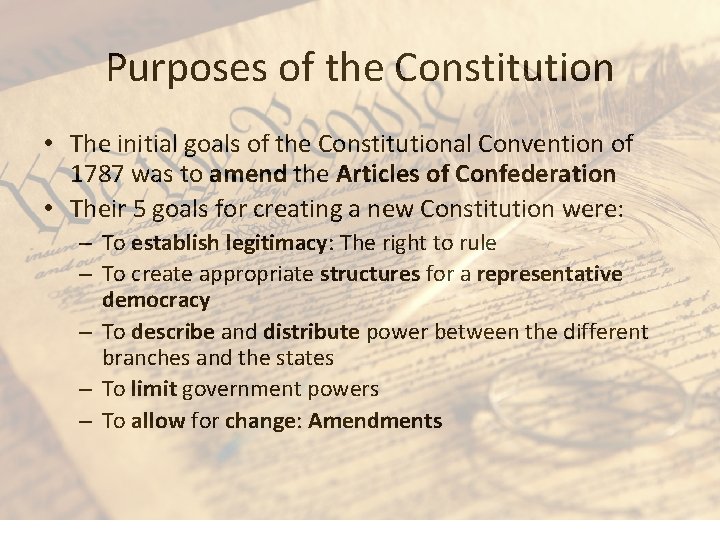 Purposes of the Constitution • The initial goals of the Constitutional Convention of 1787 Purposes of the Constitution • The initial goals of the Constitutional Convention of 1787