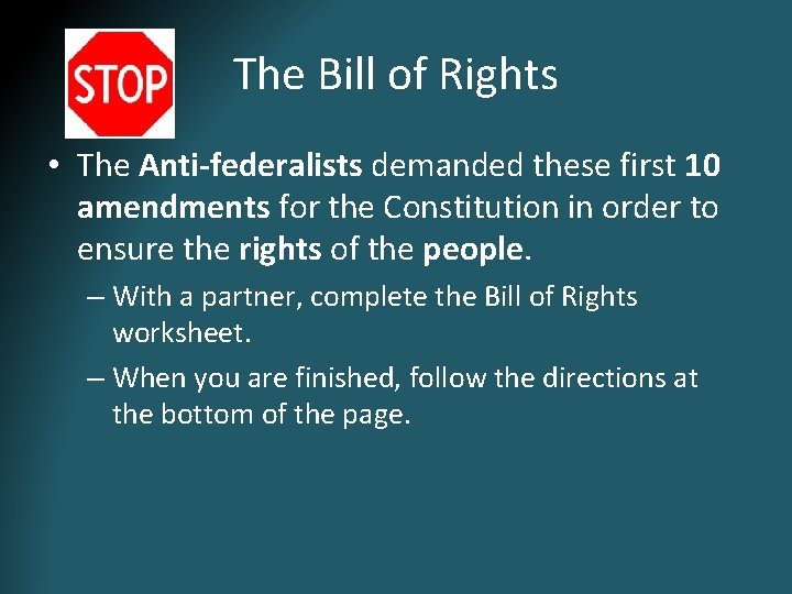 The Bill of Rights • The Anti-federalists demanded these first 10 amendments for the The Bill of Rights • The Anti-federalists demanded these first 10 amendments for the