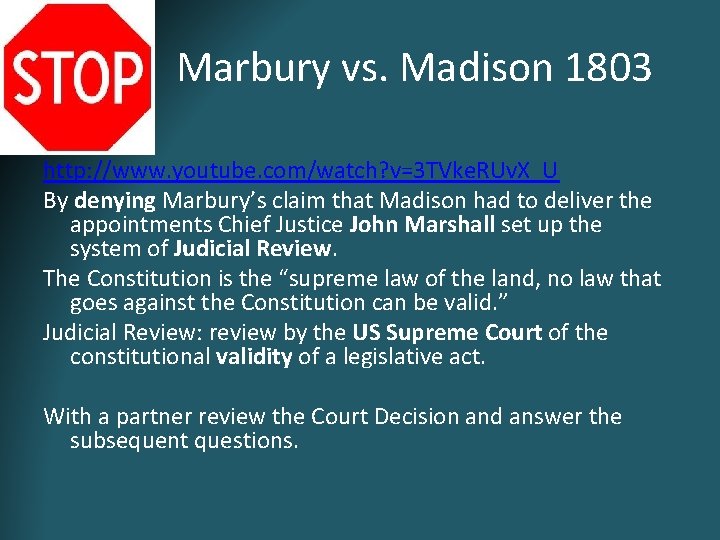 Marbury vs. Madison 1803 http: //www. youtube. com/watch? v=3 TVke. RUv. X_U By denying Marbury vs. Madison 1803 http: //www. youtube. com/watch? v=3 TVke. RUv. X_U By denying