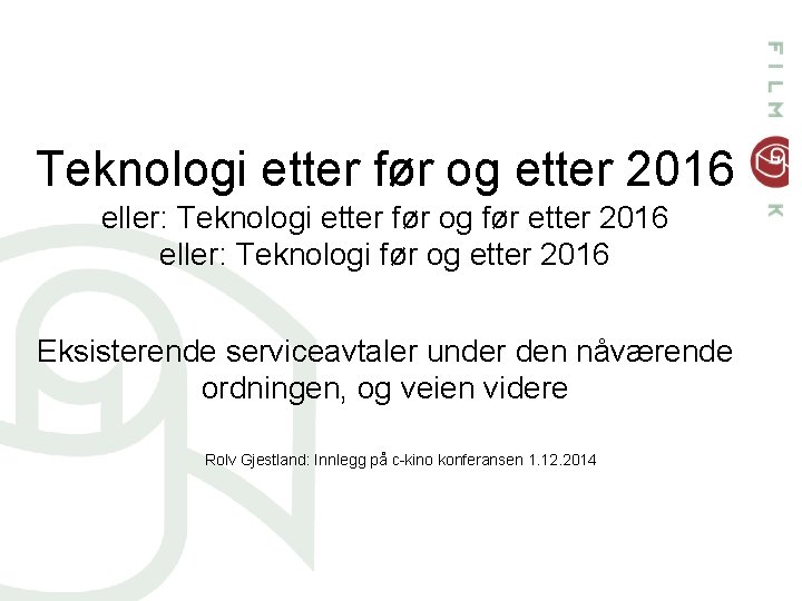 Teknologi etter før og etter 2016 eller: Teknologi etter før og før etter 2016