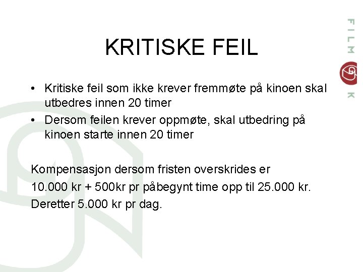 KRITISKE FEIL • Kritiske feil som ikke krever fremmøte på kinoen skal utbedres innen