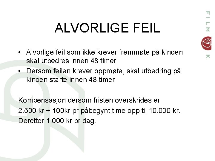 ALVORLIGE FEIL • Alvorlige feil som ikke krever fremmøte på kinoen skal utbedres innen