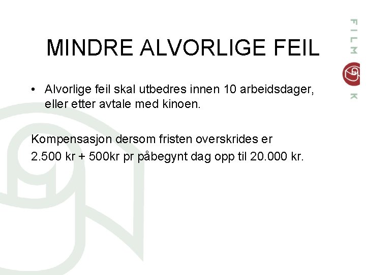 MINDRE ALVORLIGE FEIL • Alvorlige feil skal utbedres innen 10 arbeidsdager, eller etter avtale