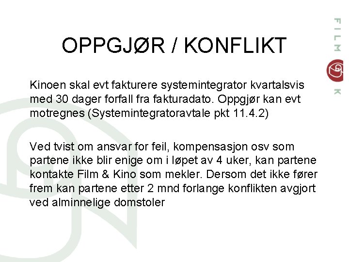 OPPGJØR / KONFLIKT Kinoen skal evt fakturere systemintegrator kvartalsvis med 30 dager forfall fra