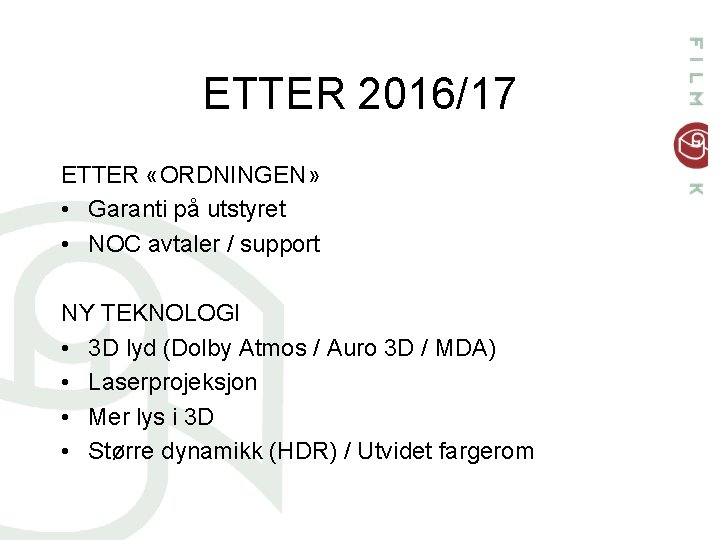 ETTER 2016/17 ETTER «ORDNINGEN» • Garanti på utstyret • NOC avtaler / support NY