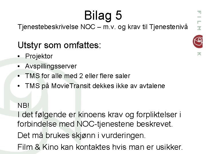 Bilag 5 Tjenestebeskrivelse NOC – m. v. og krav til Tjenestenivå Utstyr som omfattes: