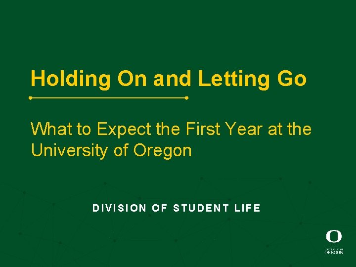 Holding On and Letting Go What to Expect the First Year at the University