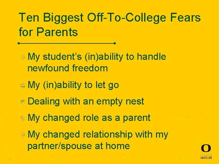 Ten Biggest Off-To-College Fears for Parents My student’s (in)ability to handle newfound freedom My