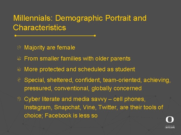 Millennials: Demographic Portrait and Characteristics Majority are female From smaller families with older parents