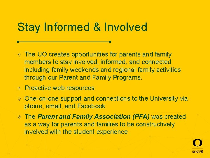 Stay Informed & Involved The UO creates opportunities for parents and family members to