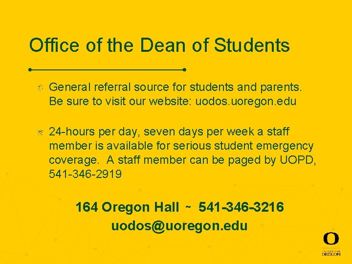 Office of the Dean of Students General referral source for students and parents. Be