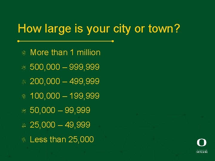 How large is your city or town? More than 1 million 500, 000 –