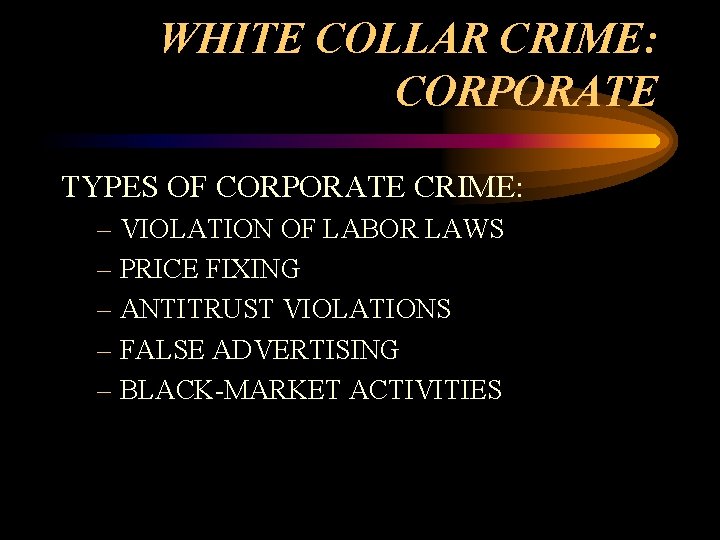 WHITE COLLAR CRIME: CORPORATE TYPES OF CORPORATE CRIME: – VIOLATION OF LABOR LAWS –