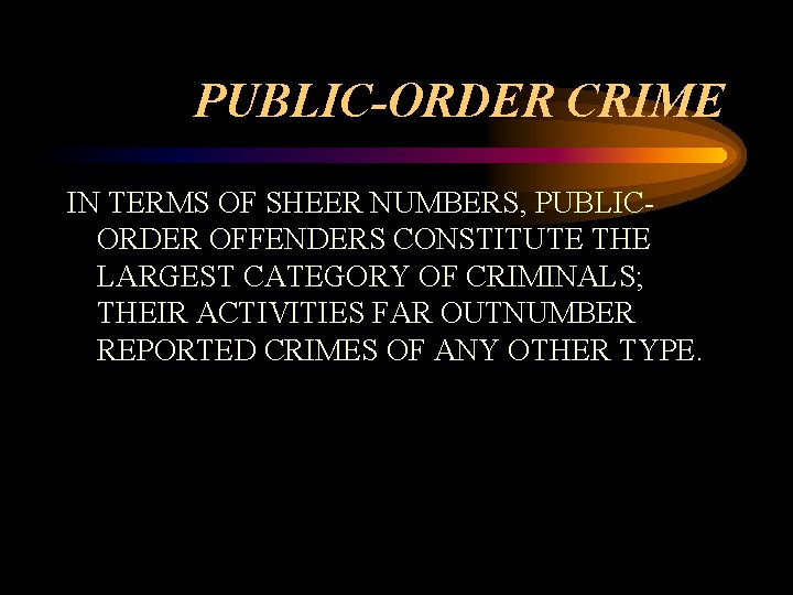 PUBLIC-ORDER CRIME IN TERMS OF SHEER NUMBERS, PUBLICORDER OFFENDERS CONSTITUTE THE LARGEST CATEGORY OF