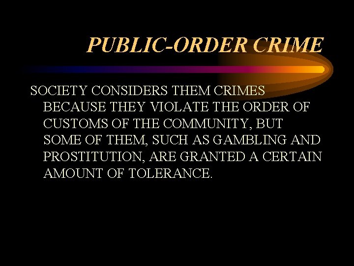 PUBLIC-ORDER CRIME SOCIETY CONSIDERS THEM CRIMES BECAUSE THEY VIOLATE THE ORDER OF CUSTOMS OF