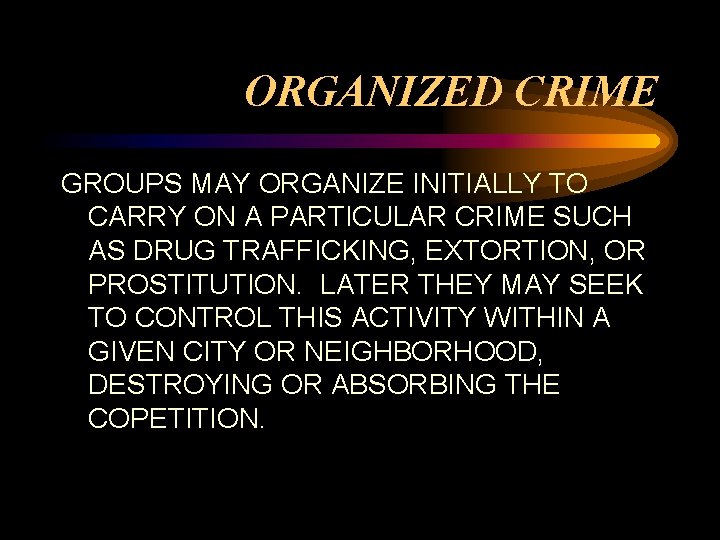 ORGANIZED CRIME GROUPS MAY ORGANIZE INITIALLY TO CARRY ON A PARTICULAR CRIME SUCH AS