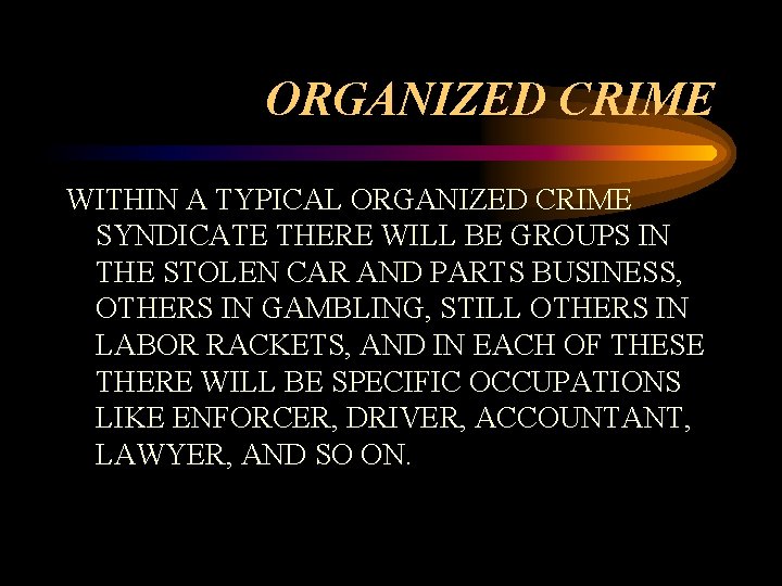 ORGANIZED CRIME WITHIN A TYPICAL ORGANIZED CRIME SYNDICATE THERE WILL BE GROUPS IN THE