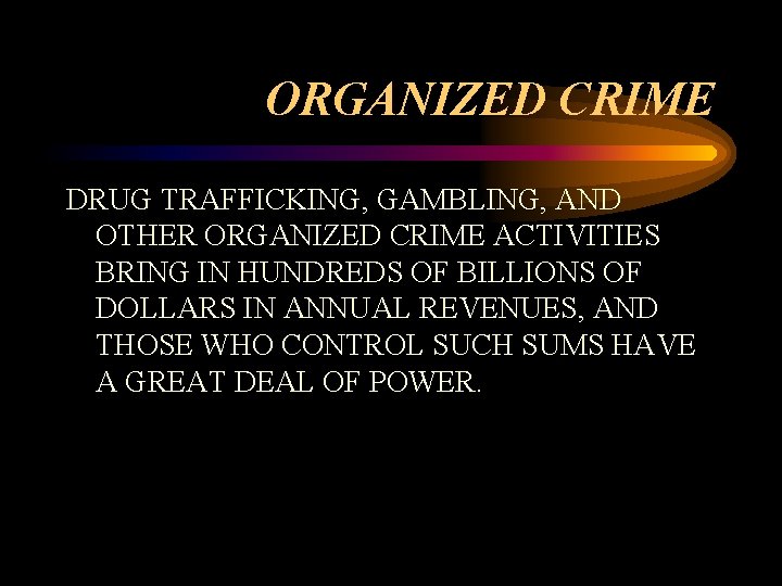 ORGANIZED CRIME DRUG TRAFFICKING, GAMBLING, AND OTHER ORGANIZED CRIME ACTIVITIES BRING IN HUNDREDS OF