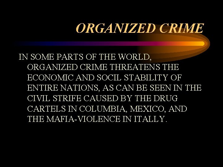 ORGANIZED CRIME IN SOME PARTS OF THE WORLD, ORGANIZED CRIME THREATENS THE ECONOMIC AND ORGANIZED CRIME IN SOME PARTS OF THE WORLD, ORGANIZED CRIME THREATENS THE ECONOMIC AND