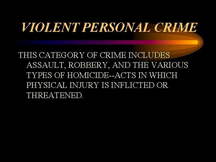 VIOLENT PERSONAL CRIME THIS CATEGORY OF CRIME INCLUDES ASSAULT, ROBBERY, AND THE VARIOUS TYPES