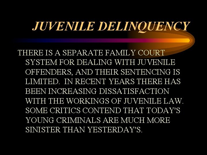 JUVENILE DELINQUENCY THERE IS A SEPARATE FAMILY COURT SYSTEM FOR DEALING WITH JUVENILE OFFENDERS, JUVENILE DELINQUENCY THERE IS A SEPARATE FAMILY COURT SYSTEM FOR DEALING WITH JUVENILE OFFENDERS,