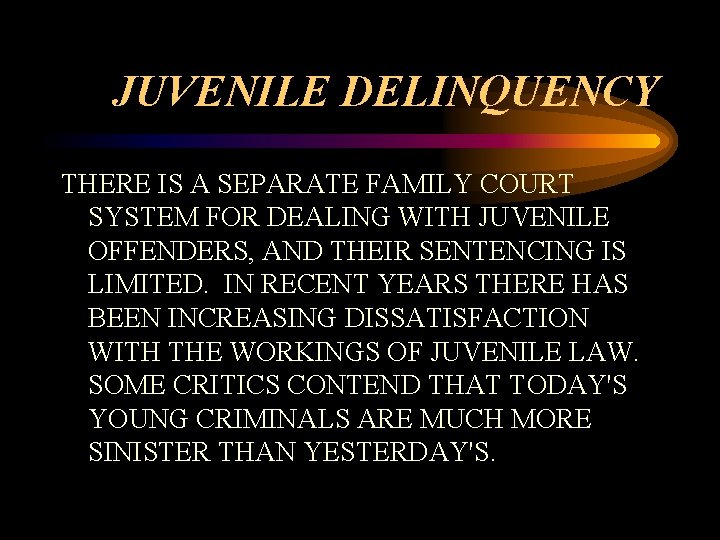 JUVENILE DELINQUENCY THERE IS A SEPARATE FAMILY COURT SYSTEM FOR DEALING WITH JUVENILE OFFENDERS,